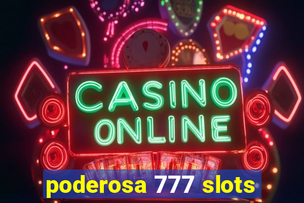 poderosa 777 slots